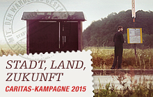 Stadt – Land – Zukunft – Caritas-Kampagne 2015